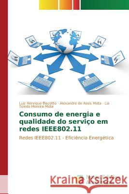 Consumo de energia e qualidade do serviço em redes IEEE802.11 Biazotto Luiz Henrique 9783639838886 Novas Edicoes Academicas