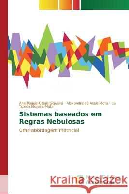 Sistemas baseados em Regras Nebulosas Calais Siqueira Ana Raquel, de Assis Mota Alexandre, Moreira Mota Lia Toledo 9783639839104 Novas Edicoes Academicas