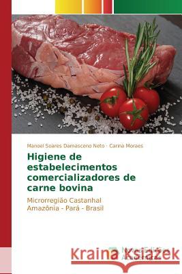 Higiene de estabelecimentos comercializadores de carne bovina Damasceno Neto Manoel Soares 9783639839128 Novas Edicoes Academicas