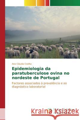Epidemiologia da paratuberculose ovina no nordeste de Portugal Coelho Ana Cláudia 9783639839173 Novas Edicoes Academicas