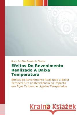 Efeitos Do Revenimento Realizado A Baixa Temperatura Ozi Silva Rosalin de Oliveira Bruno 9783639839579 Novas Edicoes Academicas