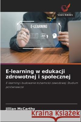 E-learning w edukacji zdrowotnej i spolecznej McCarthy, Jillian 9783639840131