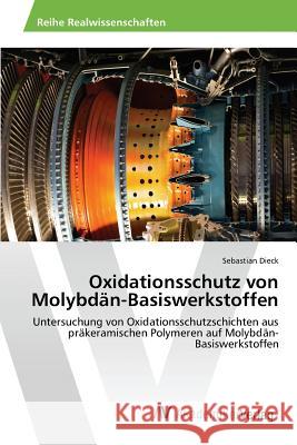 Oxidationsschutz von Molybdän-Basiswerkstoffen Dieck Sebastian 9783639840520 AV Akademikerverlag