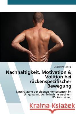 Nachhaltigkeit, Motivation & Volition bei rückenspezifischer Bewegung Schlögl Magdalena 9783639840599