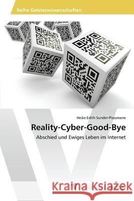 Reality-Cyber-Good-Bye Sunder-Plassmann Heike Edith 9783639842814