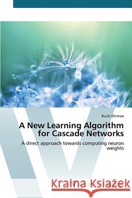 A New Learning Algorithm for Cascade Networks Dhiman Ruchi 9783639843217