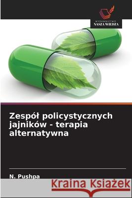 Zespól policystycznych jajników - terapia alternatywna Pushpa, N. 9783639843361