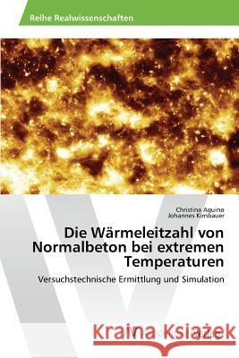 Die Wärmeleitzahl von Normalbeton bei extremen Temperaturen Aquino Christina 9783639843729