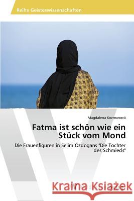 Fatma ist schön wie ein Stück vom Mond Kocmanová Magdalena 9783639844351