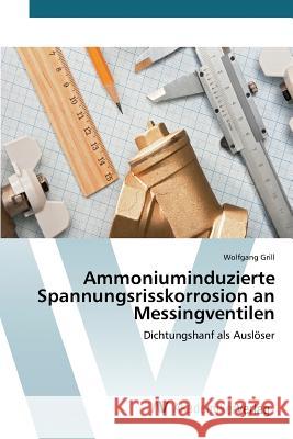 Ammoniuminduzierte Spannungsrisskorrosion an Messingventilen Grill Wolfgang 9783639844665