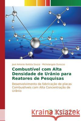 Combustível com Alta Densidade de Urânio para Reatores de Pesquisas Souza José Antonio Batista 9783639845389
