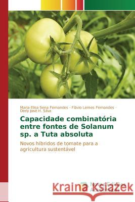 Capacidade combinatória entre fontes de Solanum sp. a Tuta absoluta Sena Fernandes Maria Elisa 9783639845419 Novas Edicoes Academicas