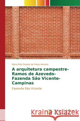 A arquitetura campestre- Ramos de Azevedo- Fazenda São Vicente- Campinas Silveira de Paula Amoros Maria Rita 9783639845495