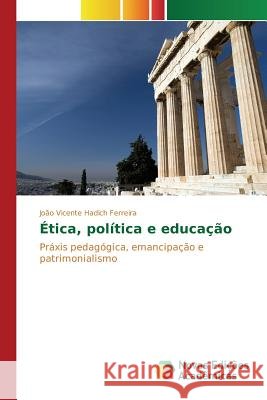 Ética, política e educação Hadich Ferreira João Vicente 9783639845617