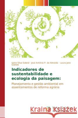 Indicadores de sustentabilidade e ecologia da paisagem Silva Sobral Ivana 9783639846867 Novas Edicoes Academicas