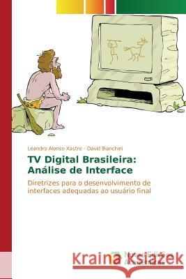 TV Digital Brasileira: Análise de Interface Alonso Xastre Leandro 9783639847307 Novas Edicoes Academicas
