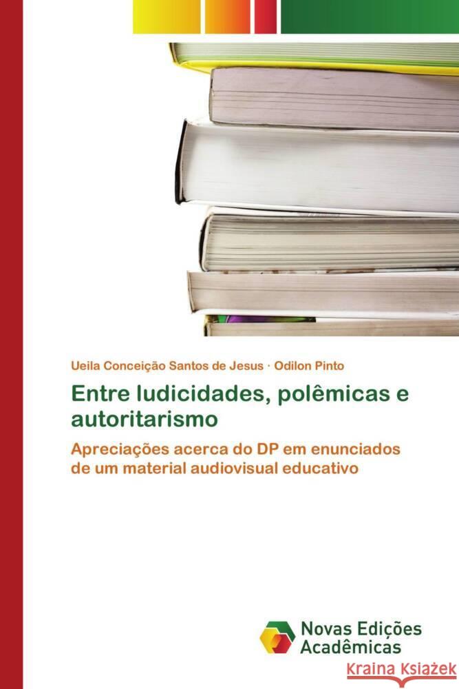 Entre ludicidades, pol?micas e autoritarismo Ueila Concei??o Santo Odilon Pinto 9783639847314 Novas Edicoes Academicas