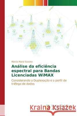 Análise da eficiência espectral para Bandas Licenciadas WiMAX Savoine Marcia Maria 9783639847772