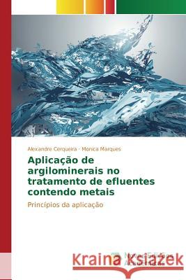 Aplicação de argilominerais no tratamento de efluentes contendo metais Cerqueira Alexandre 9783639848021 Novas Edicoes Academicas