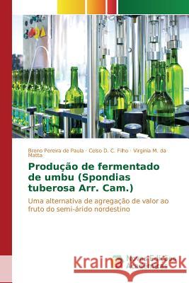 Produção de fermentado de umbu (Spondias tuberosa Arr. Cam.) Pereira de Paula Breno 9783639848250 Novas Edicoes Academicas