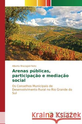 Arenas públicas, participação e mediação social Bracagioli Neto Alberto 9783639848458