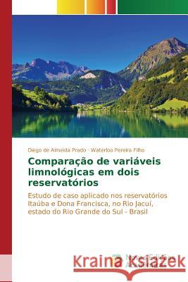 Comparação de variáveis limnológicas em dois reservatórios de Almeida Prado Diego 9783639848670