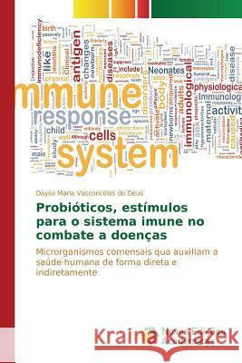 Probióticos, estímulos para o sistema imune no combate a doenças Vasconcelos de Deus Dayse Maria 9783639849110