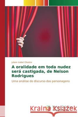 A oralidade em toda nudez será castigada, de Nelson Rodrigues Oliveira Juliam Izabel 9783639849196 Novas Edicoes Academicas