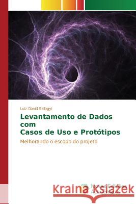 Levantamento de Dados com Casos de Uso e Protótipos Szilagyi Luiz David 9783639849233 Novas Edicoes Academicas