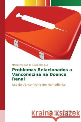 Problemas Relacionados a Vancomicina na Doenca Renal de Souza Joao Luiz Marcus Vinicius 9783639849295 Novas Edicoes Academicas