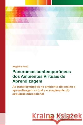 Panoramas contemporâneos dos Ambientes Virtuais de Aprendizagem Kanô, Angélica 9783639849929