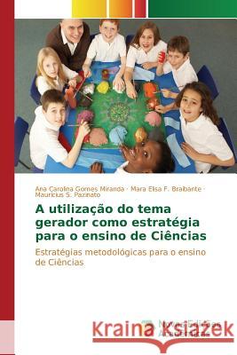 A utilização do tema gerador como estratégia para o ensino de Ciências Gomes Miranda Ana Carolina 9783639849950 Novas Edicoes Academicas