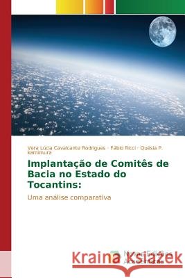 Implantação de Comitês de Bacia no Estado do Tocantins Cavalcante Rodrigues Vera Lúcia 9783639850628 Novas Edicoes Academicas