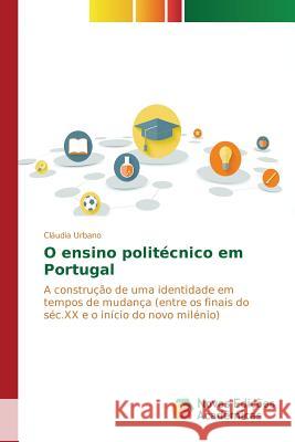 O ensino politécnico em Portugal Urbano Cláudia 9783639850734 Novas Edicoes Academicas