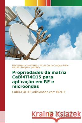 Propriedades da matriz CaBi4Ti4O15 para aplicação em RF e microondas Barros de Freitas Daniel 9783639850888 Novas Edicoes Academicas