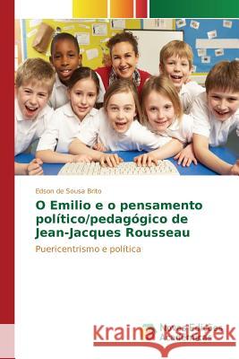 O Emilio e o pensamento político/pedagógico de Jean-Jacques Rousseau Brito Edson de Sousa 9783639850925