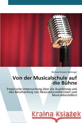 Von der Musicalschule auf die Bühne Hartinger Michael Johann 9783639851533