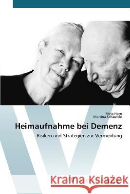 Heimaufnahme bei Demenz Horn Mirja 9783639851656 AV Akademikerverlag