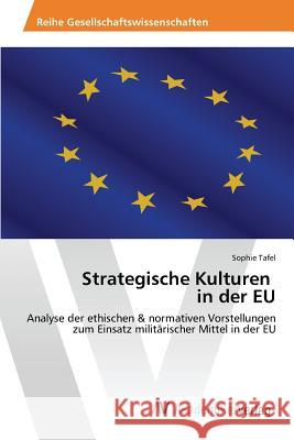 Strategische Kulturen in der EU Tafel Sophie 9783639852035 AV Akademikerverlag