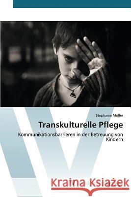 Transkulturelle Pflege Möller Stephanie 9783639852189 AV Akademikerverlag