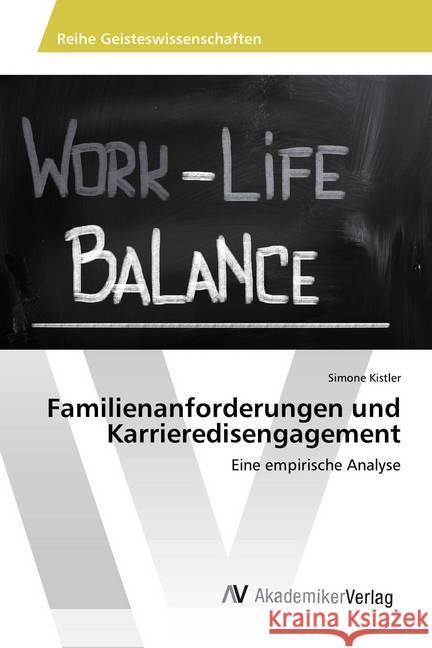 Familienanforderungen und Karrieredisengagement : Eine empirische Analyse Kistler, Simone 9783639852196