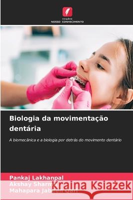 Biologia da movimenta??o dent?ria Pankaj Lakhanpal Akshay Sharma Mahapara Jabeen Qari 9783639852325 Edicoes Nosso Conhecimento