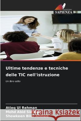 Ultime tendenze e tecniche delle TIC nell'istruzione Rehman, Atieq Ul, Siddiqui, Mohd Abid, Ahmed, Showkeen Bilal 9783639853063