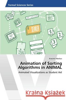 Animation of Sorting Algorithms in ANIMAL Markov Krasimir 9783639853360