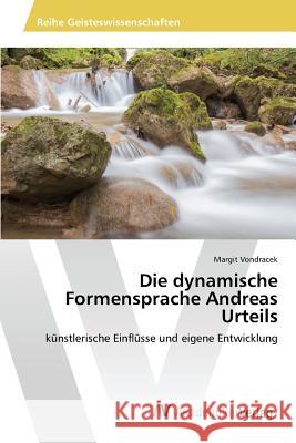 Die dynamische Formensprache Andreas Urteils : künstlerische Einflüsse und eigene Entwicklung Vondracek Margit 9783639853438