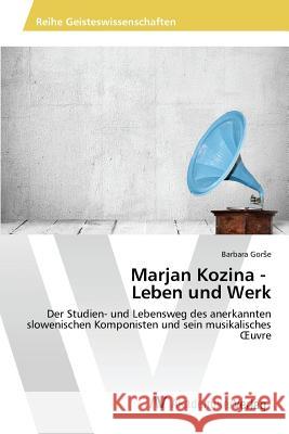 Marjan Kozina - Leben und Werk Gorse Barbara 9783639853698