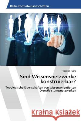 Sind Wissensnetzwerke konstruierbar? Fuchs Friedrich 9783639853933