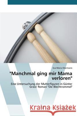 Manchmal ging mir Mama verloren Obermann Eva-Maria 9783639854350 AV Akademikerverlag