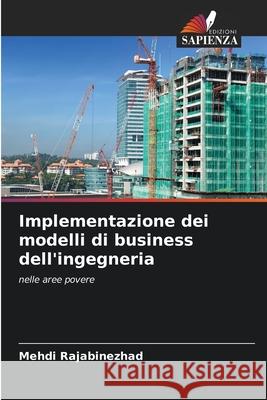 Implementazione dei modelli di business dell'ingegneria Rajabinezhad, Mehdi 9783639854480 Edizioni Sapienza