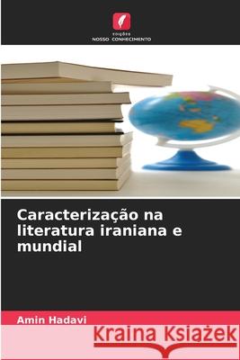 Caracteriza??o na literatura iraniana e mundial Amin Hadavi 9783639854626